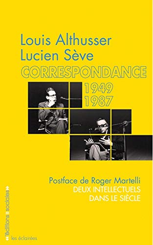 ALTHUSSER, Louis SEVE, Lucien, Correspondance. 1949 1987, Paris, Editions Sociales, 2018. Compte-rendu.